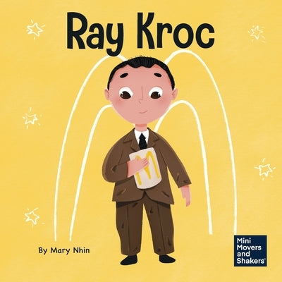 Ray Kroc: A Kid's Book About Persistence by Nhin, Mary