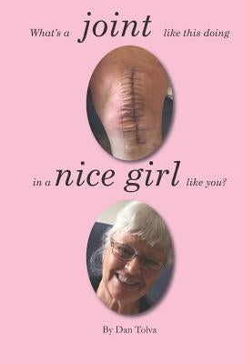 What's a Joint Like This Doing in a Nice Girl Like You? by Tolva, Dan