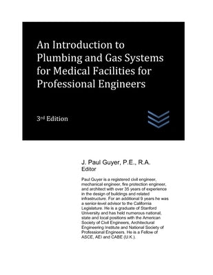 An Introduction to Plumbing and Gas Systems for Medical Facilities for Professional Engineers by Guyer, J. Paul