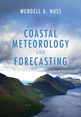 Coastal Meteorology and Forecasting by Nuss, Wendell A.