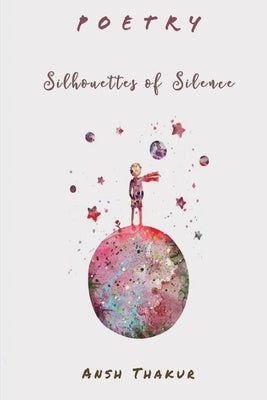 Silhouettes of Silence by Thakur, Ansh