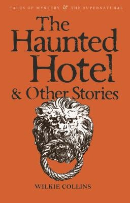 The Haunted Hotel & Other Stories by Collins, Wilkie