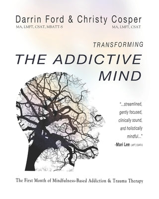 Transforming the Addictive Mind: The First Month of Mindfulness-Based Addiction Therapy by Cosper, Christy