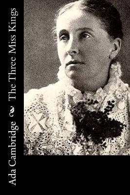 The Three Miss Kings: An Australian Story by Cambridge, Ada
