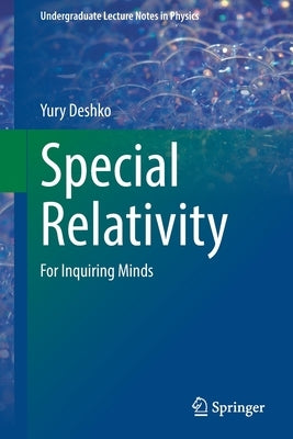 Special Relativity: For Inquiring Minds by Deshko, Yury