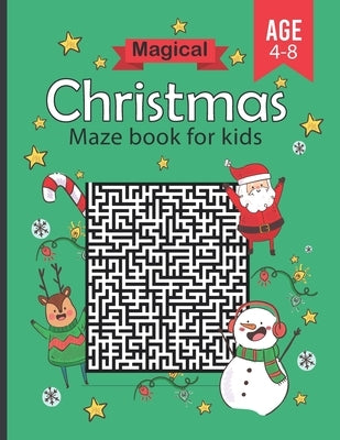 magical christmas maze book for kids Age 4-8: Funny & Amazing holiday mazes puzzles book - Maze Activity Workbook for kids girls & boys by Art, Pinly