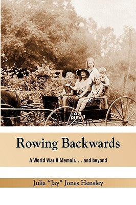 Rowing Backwards by Hensley, Julia ''Jay'' Jones