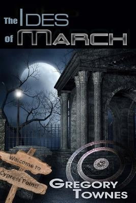 The Ides of March by Townes, Gregory