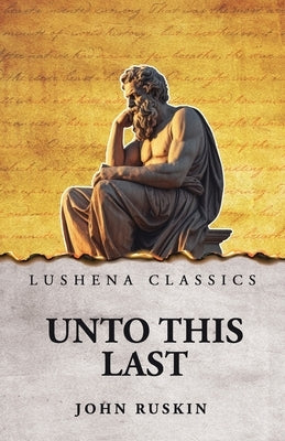 Unto This Last by John Ruskin