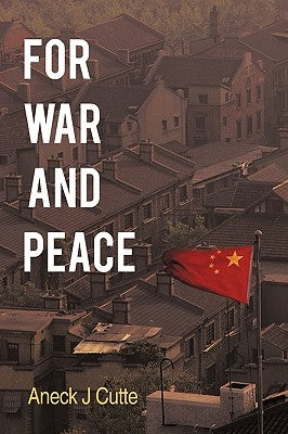 For War and Peace by Cutte, Aneck J.