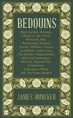 Bedouins: Mary Garden, Debussy, Chopin and More by Huneker, James