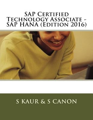 SAP Certified Technology Associate - SAP HANA (Edition 2016) by Canon, S.