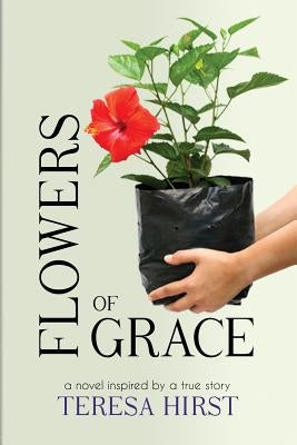 Flowers of Grace by Hirst, Teresa