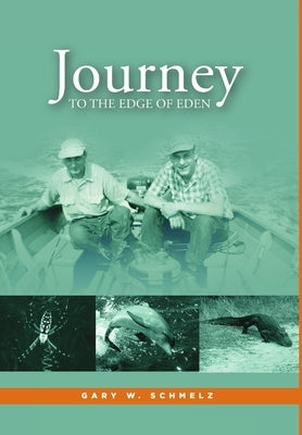 Journey to the Edge of Eden by Schmelz, Gary W.