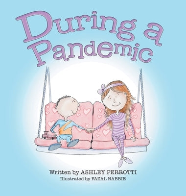 During a Pandemic by Perrotti, Ashley