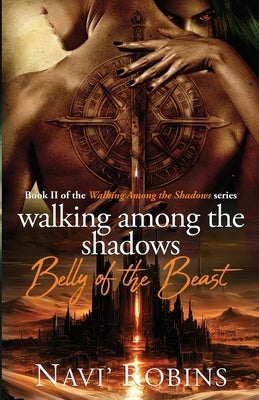 Walking Among the Shadows: Belly of the Beast by Robins, Navi'
