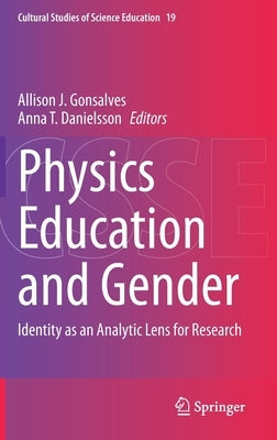 Physics Education and Gender: Identity as an Analytic Lens for Research by Gonsalves, Allison J.