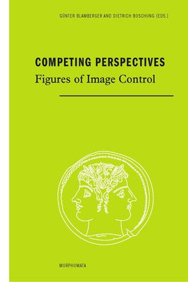 Competing Perspectives: Figures of Image Control by Blamberger, Gunter