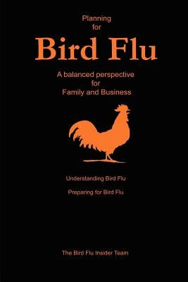 Planning for Bird Flu: A Balanced Perspective for Family and Business by Bird Flu Insider Team