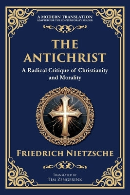 The Antichrist: A Bold Critique of Morality, Religion, and Power by Nietzsche, Friedrich