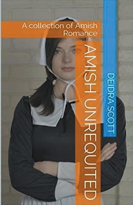 Amish Unrequited by Scott, Deidra