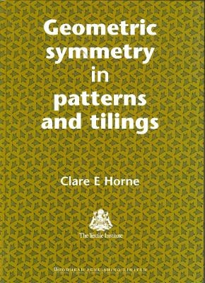 Geometric Symmetry in Patterns and Tilings by Horne, C. E.