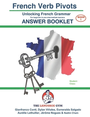 French Verb Pivots - UNLOCKING FRENCH GRAMMAR - Answer Book: A lexicogrammar approach by Viñales, Dylan