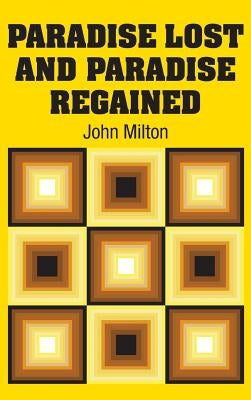 Paradise Lost and Paradise Regained by Milton, John