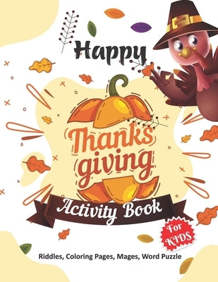 Happy Thanksgiving Activity Book for Kids: Thanksgiving gift for Happy Thanksgiving Day- A Beautiful Activity Book For Kids or Teens with Thanksgiving by Press, Fanfida