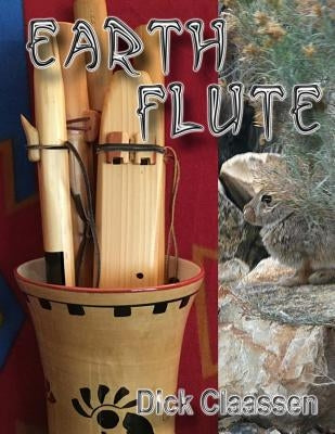 EarthFlute: Learn to Play the Native American Flute by Claassen, Dick