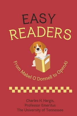 Easy Readers: From Mabel O'Donnell to OpenAI by Hargis, Charles H.