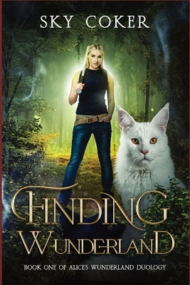 Finding Wunderland: Book One of Alice's Wunderland Duology by Coker, Sky