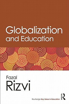 Globalization and Education by Rizvi, Fazal