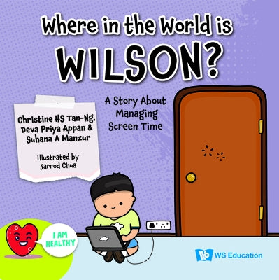 Where in the World Is Wilson?: A Story about Managing Screen Time by Appan, Deva Priya