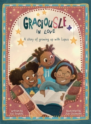 GraciouSLE In Love: A story of growing up with Lupus: A story of growing up by Dawkins, K. a.