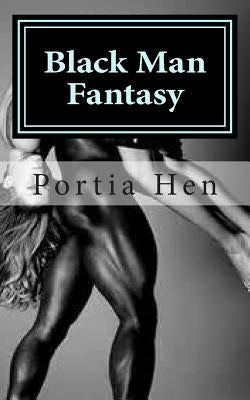 Black Man Fantasy: Book 6 of This Old Whore Series by Hen, Portia
