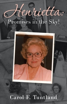 Henrietta: Promises in the Sky! by Tuntland, Carol F.