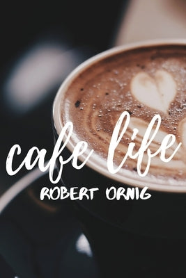 Cafe Life by Ornig, Robert