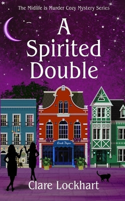 A Spirited Double: A Paranormal Cozy Mystery Book 2 by Lockhart, Clare