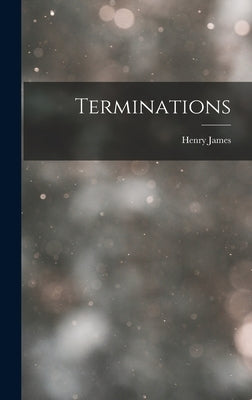 Terminations by James, Henry