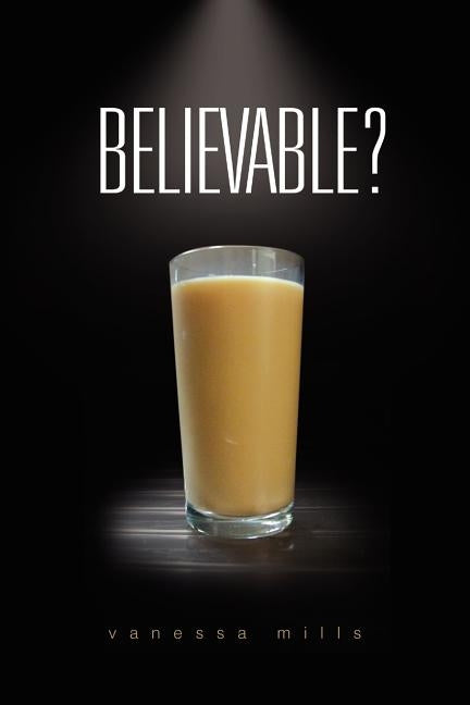 Believable? by Mills, Vanessa