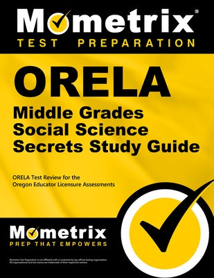 Orela Middle Grades Social Science Secrets Study Guide: Orela Test Review for the Oregon Educator Licensure Assessments by Orela Exam Secrets Test Prep