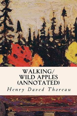 Walking/ Wild Apples (annotated) by Thoreau, Henry Daved