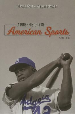 A Brief History of American Sports by Gorn, Elliott J.