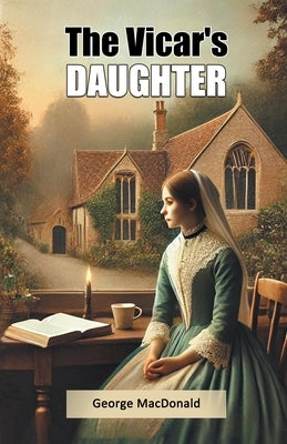 The Vicar's Daughter by MacDonald, George