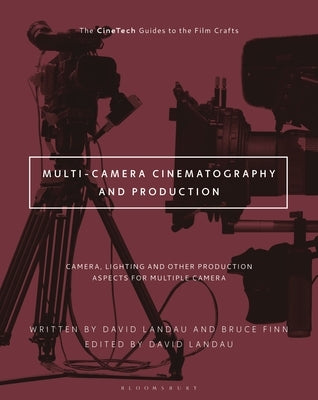 Multi-Camera Cinematography for Tv/Video/Streaming: Camera, Lighting and Other Production Aspects for Multiple Camera Image Capture by Landau, David