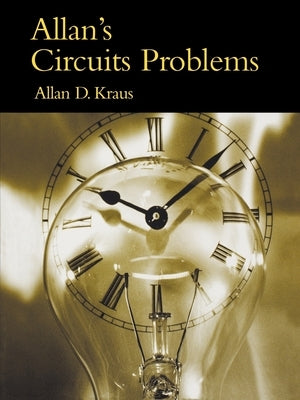 Allan's Circuits Problems by Kraus, Allan D.