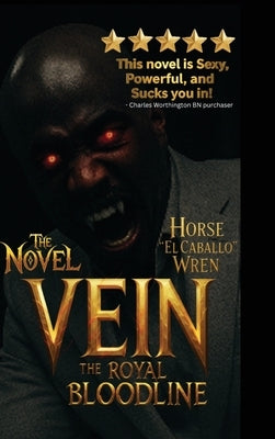 Vein the Royal Bloodline: Pierce Vein The Monarch of Immortality by Wren, Horse 'El Caballo '.
