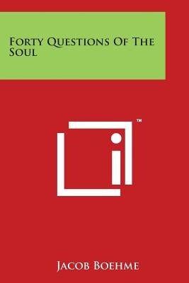 Forty Questions Of The Soul by Boehme, Jacob
