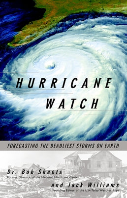 Hurricane Watch: Forecasting the Deadliest Storms on Earth by Williams, Jack